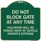 Signmission Parking Do Not Block Gate Anytime Violators Towed Away Vehicle Owners Alum, 18" x 18", G-1818-23363 A-DES-G-1818-23363 - alternate 1